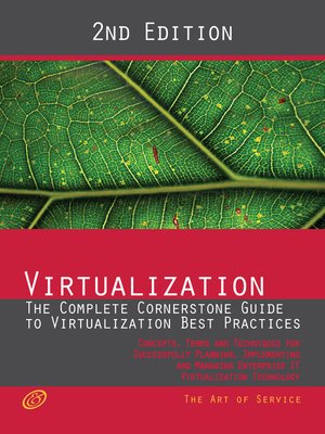 cover image of Virtualization - The Complete Cornerstone Guide to Virtualization Best Practices: Concepts, Terms, and Techniques for Successfully Planning, Implementing and Managing Enterprise IT Virtualization Technology - Second Edition
